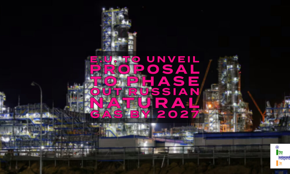 E.U. to unveil proposal to phase out Russian natural gas by 2027 – The ...