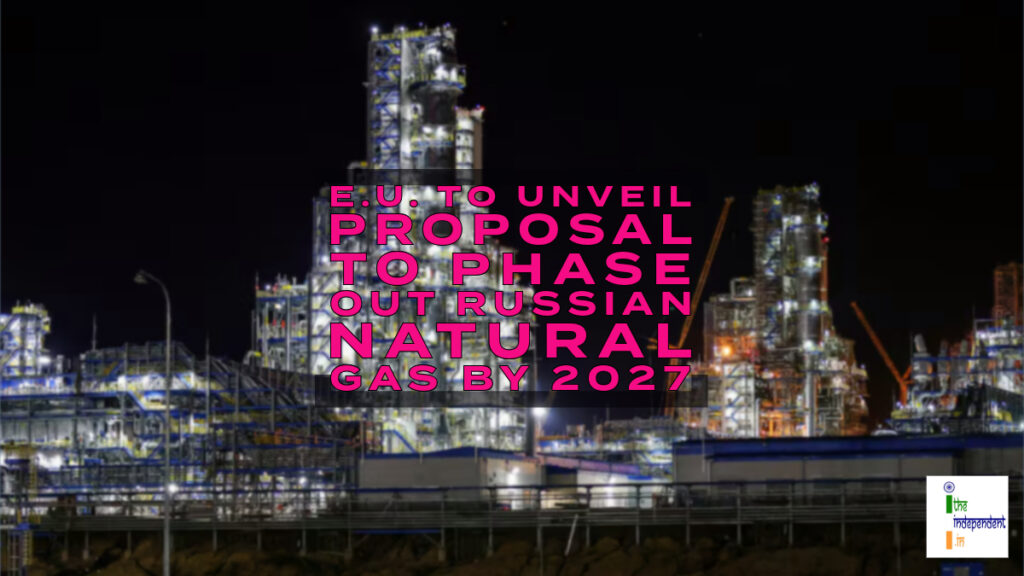 E.U. to unveil proposal to phase out Russian natural gas by 2027 – The ...