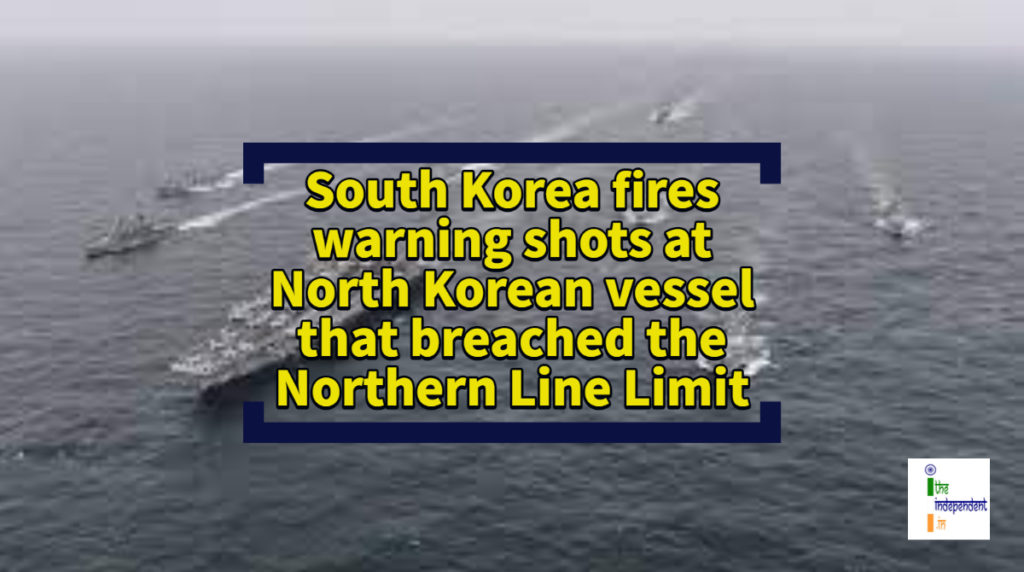 South Korea Fires Warning Shots At North Korean Vessel That Breached The Northern Line Limit 